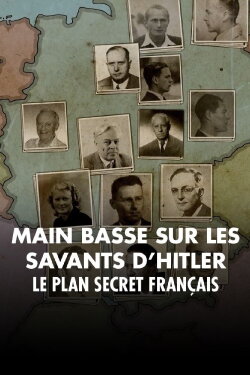 Mains basses sur les savants d'Hitler, le plan secret français (2023) Mains basses sur les savants d'Hitler, le plan secret français (2023)