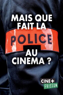 Mais que fait la police au cinéma ? (2023) Mais que fait la police au cinéma ? (2023)