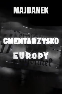 Majdanek - Cemetery of Europe (1944)