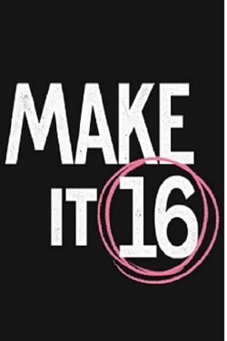 Make It 16 - A Documentary (2021) Make It 16 - A Documentary (2021)