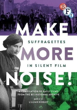 Make More Noise! Suffragettes in Silent Film (2015) Make More Noise! Suffragettes in Silent Film (2015)