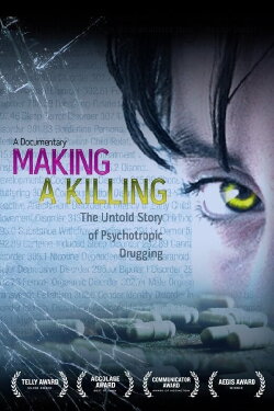 Making a Killing: The Untold Story of Psychotropic Drugging (2008) Making a Killing: The Untold Story of Psychotropic Drugging (2008)