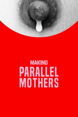 Making Parallel Mothers (2022) Making Parallel Mothers (2022)