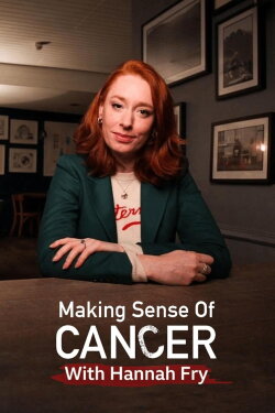 Making Sense of Cancer with Hannah Fry (2022) Making Sense of Cancer with Hannah Fry (2022)