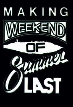 Making Weekend of Summer Last (1980) Making Weekend of Summer Last (1980)
