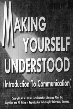 Making Yourself Understood (Introduction To Communication) (1953) Making Yourself Understood (Introduction To Communication) (1953)