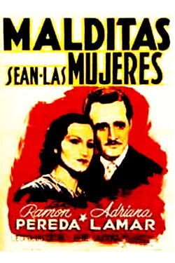 Malditas sean las mujeres (1936) Malditas sean las mujeres (1936)