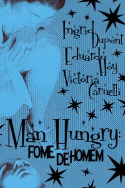 Man Hungry: Fome De Homem (2024) Man Hungry: Fome De Homem (2024)