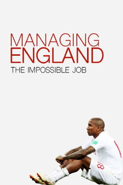 Managing England: The Impossible Job (2018) Managing England: The Impossible Job (2018)