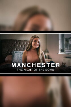 Manchester: The Night of the Bomb (2018) Manchester: The Night of the Bomb (2018)
