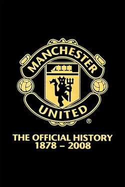Manchester United: The Official History 1878-2008 (2008) Manchester United: The Official History 1878-2008 (2008)