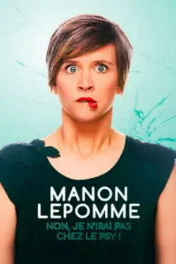 Manon Lepomme : Non je n'irai pas chez le psy ! (2020) Manon Lepomme : Non je n'irai pas chez le psy ! (2020)
