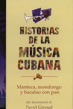 Manteca, mondongo y bacalao con pan: una mirada al jazz cubano (2008) Manteca, mondongo y bacalao con pan: una mirada al jazz cubano (2008)