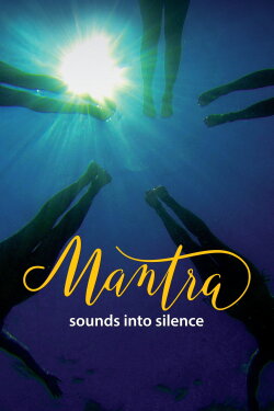 Mantra: Sounds Into Silence (2017) Mantra: Sounds Into Silence (2017)