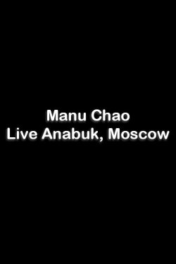 Manu Chao - Live Anabuk, Moscow (2016) Manu Chao - Live Anabuk, Moscow (2016)