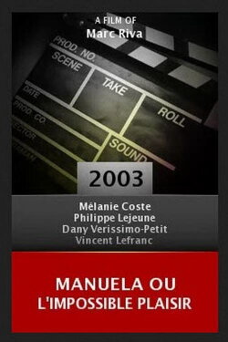 Manuela ou l'impossible plaisir (2003) Manuela ou l'impossible plaisir (2003)
