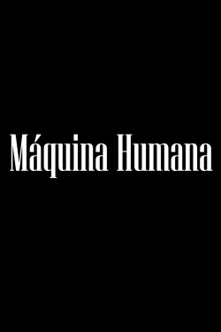 Máquina Humana (2019) Máquina Humana (2019)