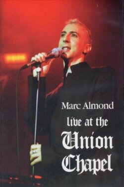 Marc Almond: Live at the Union Chapel (2003) Marc Almond: Live at the Union Chapel (2003)