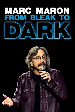 Marc Maron: From Bleak to Dark (2023) Marc Maron: From Bleak to Dark (2023)