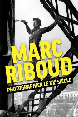 Marc Riboud, photographier le XXème siècle (2023) Marc Riboud, photographier le XXème siècle (2023)