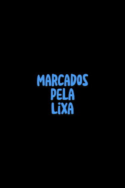 Marcados pela Lixa (2024) Marcados pela Lixa (2024)
