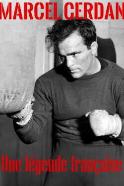 Marcel Cerdan, une légende française (2009) Marcel Cerdan, une légende française (2009)