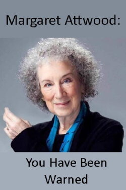 Margaret Atwood: You Have Been Warned (2017) Margaret Atwood: You Have Been Warned (2017)