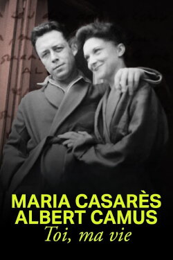 Maria Casarès and Albert Camus, you, my life (2022) Maria Casarès and Albert Camus, you, my life (2022)