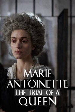 Marie-Antoinette, ils ont jugé la reine (2018) Marie-Antoinette, ils ont jugé la reine (2018)