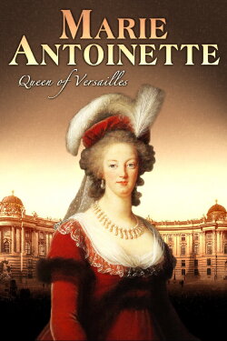 Marie Antoinette: Queen of Versailles (2006) Marie Antoinette: Queen of Versailles (2006)