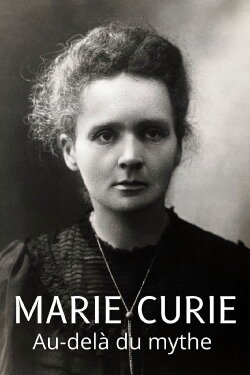 Marie Curie: Beyond the Myth (2011) Marie Curie: Beyond the Myth (2011)