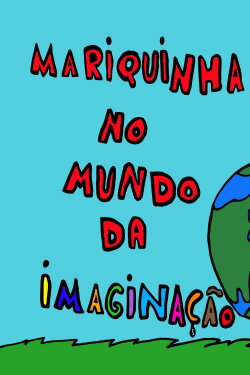 Mariquinha no mundo da imaginação (2019) Mariquinha no mundo da imaginação (2019)