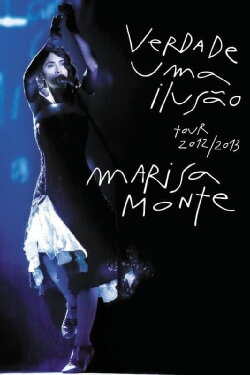 Marisa Monte: Verdade, Uma Ilusão (2014) Marisa Monte: Verdade, Uma Ilusão (2014)