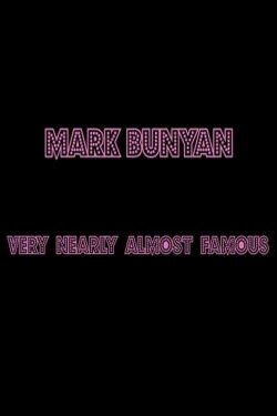 Mark Bunyan: Very Nearly Almost Famous (2012) Mark Bunyan: Very Nearly Almost Famous (2012)