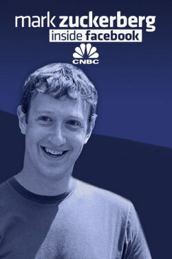 Mark Zuckerberg: Inside Facebook (2012) Mark Zuckerberg: Inside Facebook (2012)