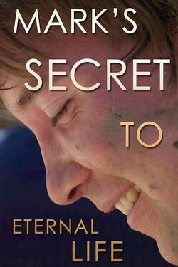 Mark's Secret to Eternal Life (2013) Mark's Secret to Eternal Life (2013)