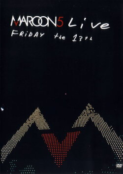 Maroon 5: Live - Friday the 13th (2005) Maroon 5: Live - Friday the 13th (2005)