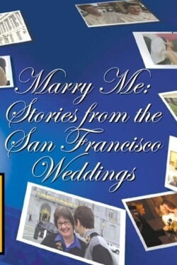 Marry Me: Stories from the San Francisco Weddings (2004) Marry Me: Stories from the San Francisco Weddings (2004)