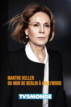 Marthe Keller, du mur de Berlin à Hollywood (2019) Marthe Keller, du mur de Berlin à Hollywood (2019)