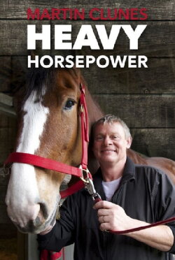 Martin Clunes: Heavy Horsepower (2010) Martin Clunes: Heavy Horsepower (2010)