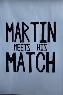 Martin Meets His Match (2019) Martin Meets His Match (2019)
