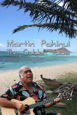 Martin Pahinui: The Golden Voice (2015) Martin Pahinui: The Golden Voice (2015)