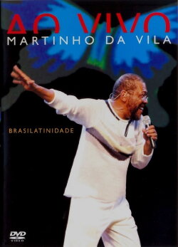 Martinho Da Vila – Brasilatinidade Ao Vivo (2005) Martinho Da Vila – Brasilatinidade Ao Vivo (2005)