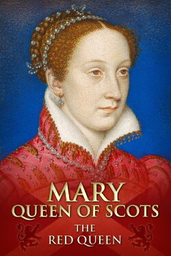 Mary Queen of Scots: The Red Queen (2014) Mary Queen of Scots: The Red Queen (2014)