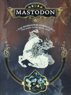 Mastodon: The Workhorse Chronicles (2006) Mastodon: The Workhorse Chronicles (2006)
