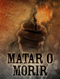 Matar o morir (1984) Matar o morir (1984)
