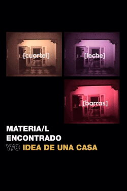 Materia/l encontrado y/o idea de una casa (2019) Materia/l encontrado y/o idea de una casa (2019)