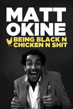 Matt Okine: Being Black n Chicken n Shit (2012) Matt Okine: Being Black n Chicken n Shit (2012)