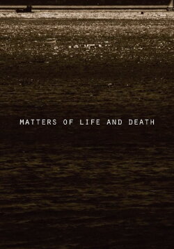 Matters of Life and Death (2017) Matters of Life and Death (2017)
