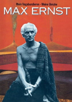 Max Ernst: My Vagabonds - My Restlessness (1991) Max Ernst: My Vagabonds - My Restlessness (1991)